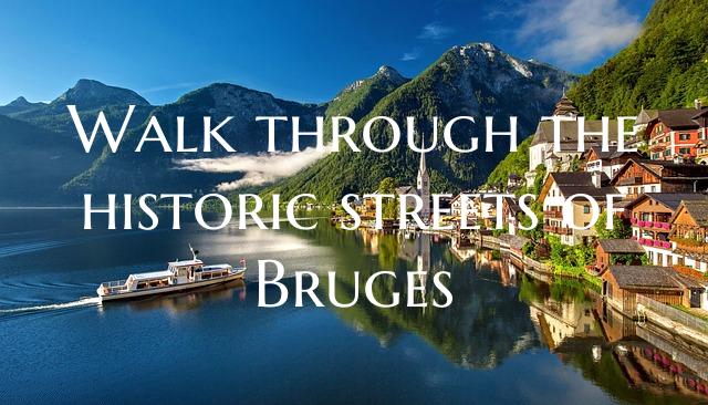 Walk through the historic streets of Bruges
