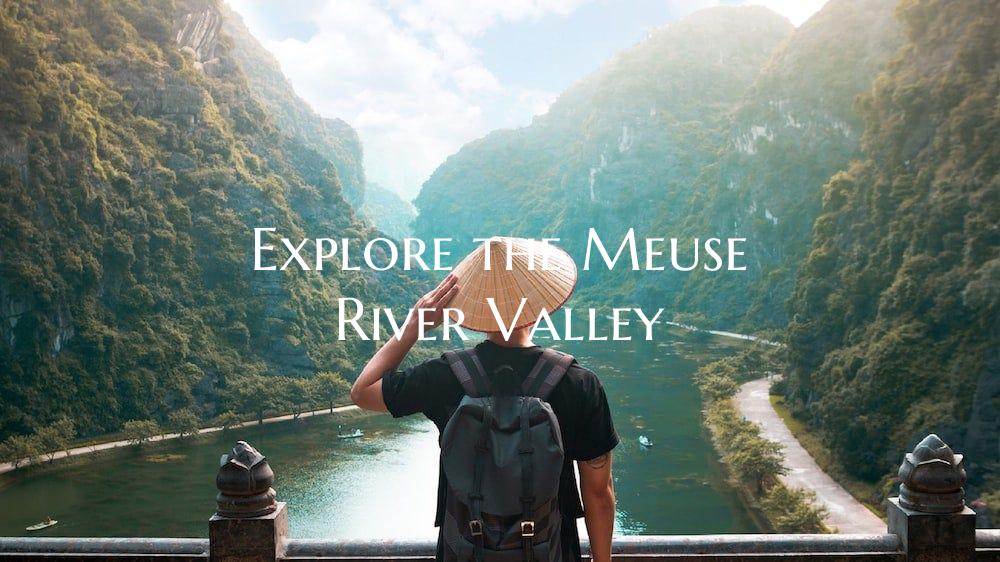 Explore the Meuse River Valley