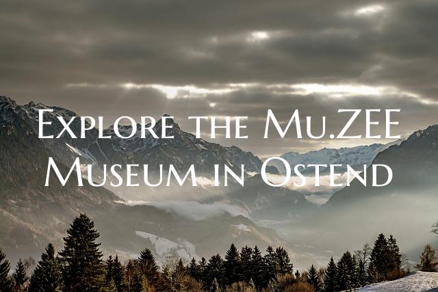 Explore the Mu.ZEE Museum in Ostend