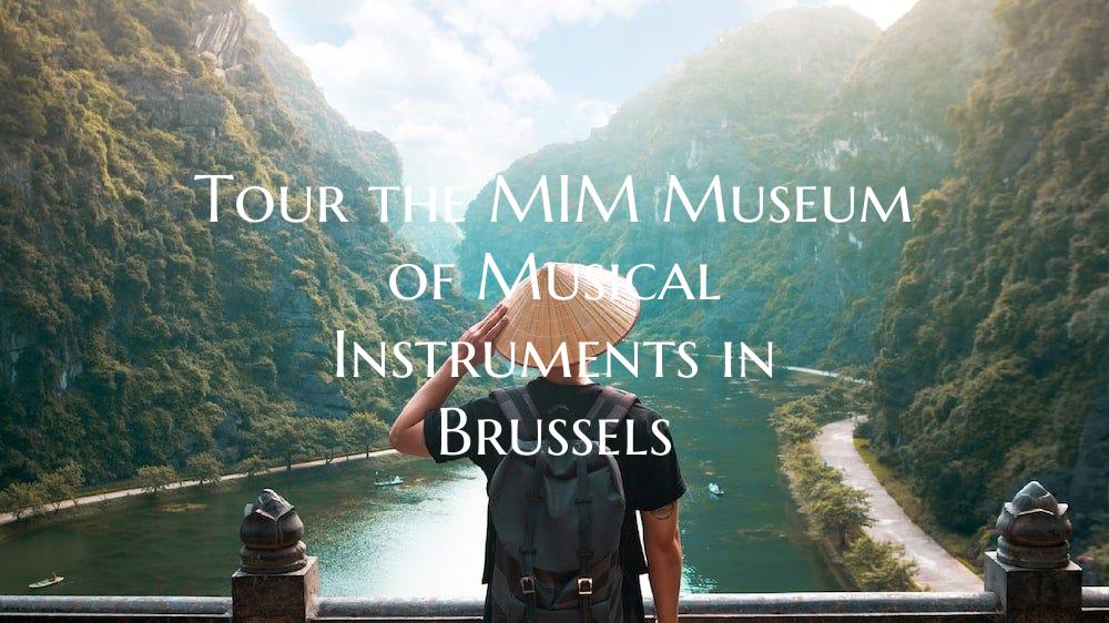 Tour the MIM Museum of Musical Instruments in Brus...