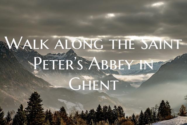 Walk along the Saint Peter’s Abbey in Ghent